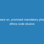 4-years-on-promised-mandatory-pharma-ethics-code-elusive
