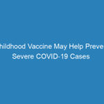 childhood-vaccine-may-help-prevent-severe-covid-19-cases