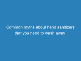 common-myths-about-hand-sanitizers-that-you-need-to-wash-away