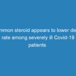 common-steroid-appears-to-lower-death-rate-among-severely-ill-covid-19-patients