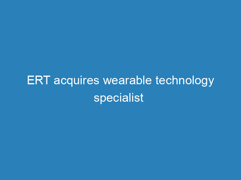 ert-acquires-wearable-technology-specialist