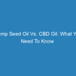 hemp-seed-oil-vs-cbd-oil-what-you-need-to-know