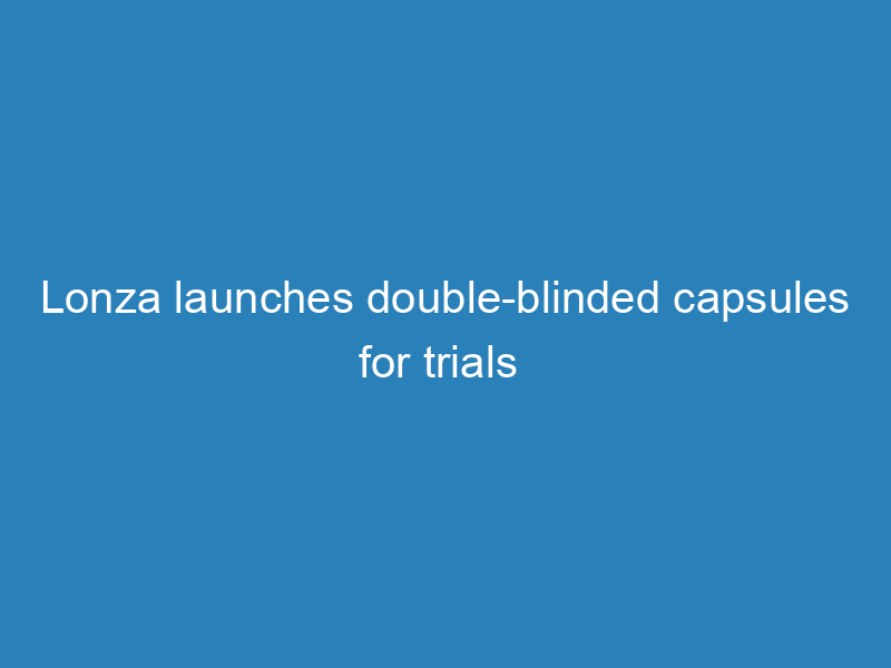 lonza-launches-double-blinded-capsules-for-trials