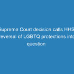 supreme-court-decision-calls-hhs-reversal-of-lgbtq-protections-into-question