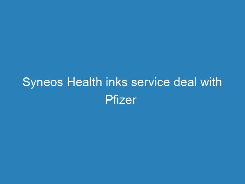 syneos-health-inks-service-deal-with-pfizer