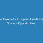 the-dawn-of-a-european-health-data-space-opportunities