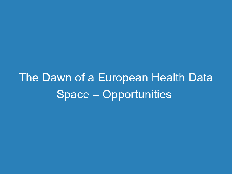 the-dawn-of-a-european-health-data-space-opportunities