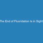 the-end-of-fluoridation-is-in-sight