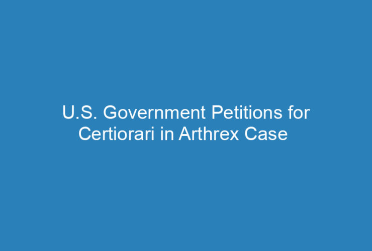 u-s-government-petitions-for-certiorari-in-arthrex-case
